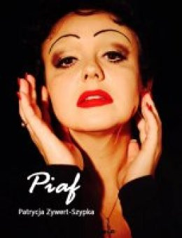 Janowo Wydarzenie Inne wydarzenie Patrycja Zywert-Szypka - "Piaf" - monodram muzyczny