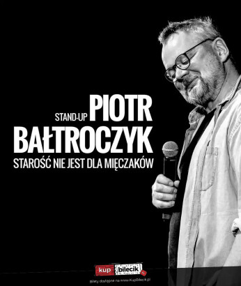 Kwidzyn Wydarzenie Kabaret Piotr Bałtroczyk Stand-up: Starość nie jest dla mięczaków