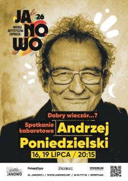 Janowo Wydarzenie Kabaret Dobry wieczór...? – program satyryczno-kabaretowy Andrzeja Poniedzielskiego